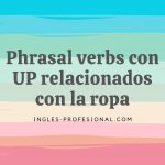 phrasal verbs con up relacionados con la ropa